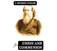 James Hudson Taylor Union and Communion (Tascabile)