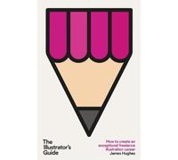 James Hughes The Illustrator's Guide (Copertina rigida)