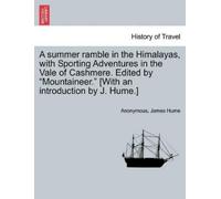 James Hume A Summer Ramble in the Himalayas, with Sporting Adventure (Tascabile)