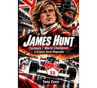 JAMES HUNT: Formula 1 World Champion: A Graphic Novel Biography