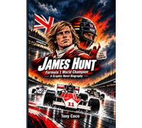 JAMES HUNT: Formula 1 World Champion: A Graphic Novel Biography