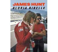 James Hunt. Gloria ribelle