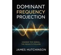 James hutchinso Dominant Frequency Projection: Change The Signal - R (Tascabile)