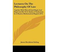 James Hutchison Stirling Lectures On The Philosophy Of Law (Copertina rigida)