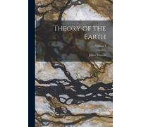 James Hutton Theory of the Earth; Volume 1 (Tascabile)