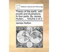 James Hutton Theory of the earth, with proofs and illustrations. In (Tascabile)