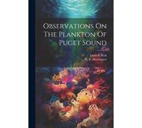 James I Peck Observations On The Plankton Of Puget Sound (Tascabile)