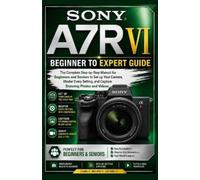 James Ima Sony A7R VI Beginner to Expert Guide (Tascabile)