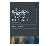 James J. Gibson The Ecological Approach to Visual Perception (Tascabile)