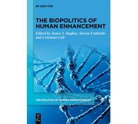 James J. Hughes The Biopolitics of Human Enhancement (Copertina rigida)
