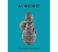 James J. Lally Ai Weiwei: The Liberty of Doubt (Tascabile)