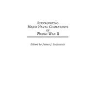 James J. Sadkov Reevaluating Major Naval Combatants of World (Copertina rigida)