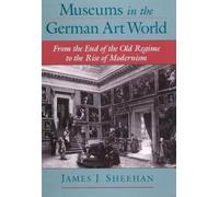 James J. Sheehan Museums in the German Art World (Copertina rigida)