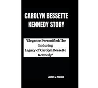 James J Stanfill Carolyn Bessette Kennedy Story (Tascabile)