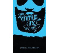 James J Wilkerson The Title IX Guy (Tascabile)