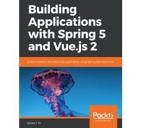 James J. Ye Building Applications with Spring 5 and Vue.js 2 (Tascabile)