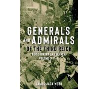 James Jack Webb Generals and Admirals of the Third Reich (Copertina rigida)