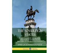 James Jackson K The Sovereign States: Notes of a Citizen of V (Copertina rigida)