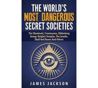 James Jackson The World's Most Dangerous Secret Societies (Tascabile)