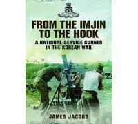 James Jacobs From the Imjin to the Hook: A National Service G (Copertina rigida)