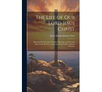 James Jacques Joseph 1836- The Life of Our Lord Jesus Christ (Copertina rigida)