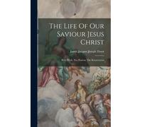 James Jacques Joseph Tiss The Life Of Our Saviour Jesus Chri (Copertina rigida)