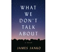 James Janko What We Don't Talk About (Tascabile)