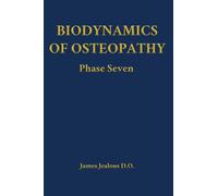 James Jealous D O Biodynamics of Osteopathy Phase Seven (Copertina rigida)