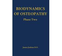 James Jealous D O Biodynamics of Osteopathy Phase Two (Copertina rigida)