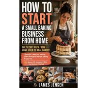 James Jensen How To Start a Small Baking Business From Home (Tascabile)
