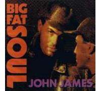 James, John - Big Fat Soul