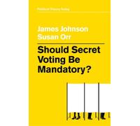 James Johnson Susan Orr Should Secret Voting Be Mandatory? (Tascabile)