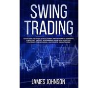 James Johnson Swing Trading: Learn How to Trade Stocks, Forex and Op (Tascabile)
