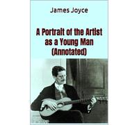 James Joyce A Portrait of the Artist as a Young Man (Annotated) (Tascabile)
