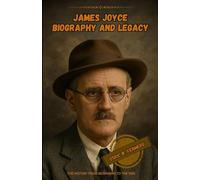 James Joyce biography and legacy: The history from beginning to the end