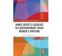 James Joyce’s Legacies in Contemporary Irish Women’s Writing