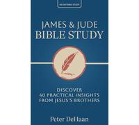 James & Jude Bible Study: Discover 40 Practical Insights from Jesus’s Brothers: 11