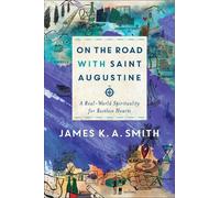 James K. A. Smi On the Road with Saint Augustine - A Real-World Spir (Tascabile)