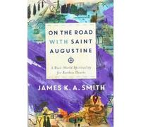 James K. A. Smi On the Road with Saint Augustine - A Real-World Spir (Tascabile)