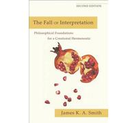James K. A. Smi The Fall of Interpretation - Philosophical Foundatio (Tascabile)