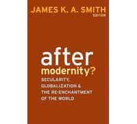 James K. A. Smith After Modernity? (Tascabile)