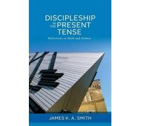 James K. A. Smith Discipleship in the Present Tense (Tascabile)