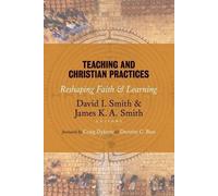 James K. A. Smith Teaching and Christian Practices (Tascabile)