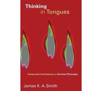 James K. A. Smith Thinking in Tongues (Tascabile) Pentecostal Manifestos