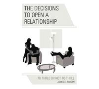 James K. Beggan The Decisions to Open a Relationship (Copertina rigida)