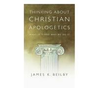 James K. Beilby Thinking About Christian Apologetics - What It Is an (Tascabile)