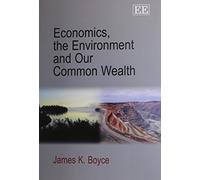 James K. Boyce Economics, the Environment and Our Common Wealth (Tascabile)