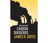 James K. Boyce The Case for Carbon Dividends (Copertina rigida)