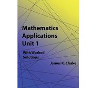 James K Clarke Mathematics Applications Unit 1 (Tascabile)