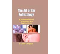 James K Ferguson The Art of Ear Reflexology (Tascabile)